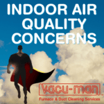 Indoor Air Quality - Vacu-Man duct cleaning