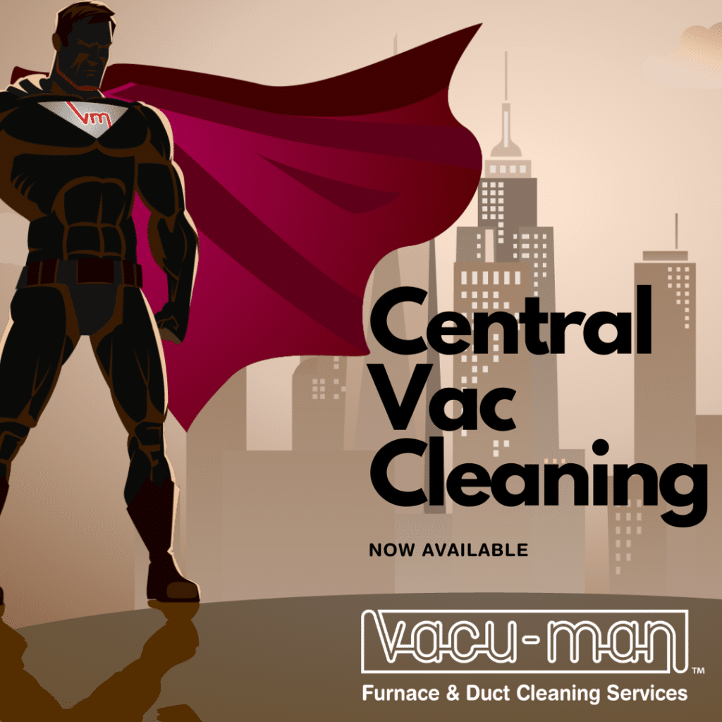 Central Vac Cleaning by Vacu-Man